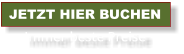 JETZT HIER BUCHEN Immer beste Preise