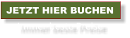 JETZT HIER BUCHEN Immer beste Preise